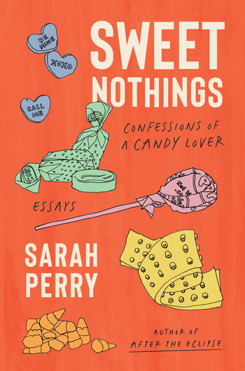 Cover image of "Sweet Nothings: Confessions of a Candy Lover" by Sarah Perry.