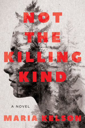 Book cover of 'Not the Killing Kind' by Maria Kelson. Shows bold red title text overlaid on a grayscale double-exposure image of a woman's profile merged with forest trees.