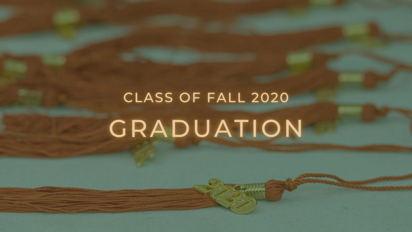 A photo with a green overlay of orange graduation tassels. Gold text added on top of the photo reads class of fall 2020 graduation.