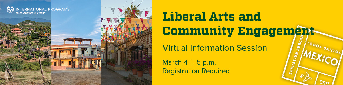 pictures of CSU's Todos Santos center. On the right in green text over a yellow background are the words "liberal arts and community engagement. Virtual information session, March 4, 5pm, registration required"