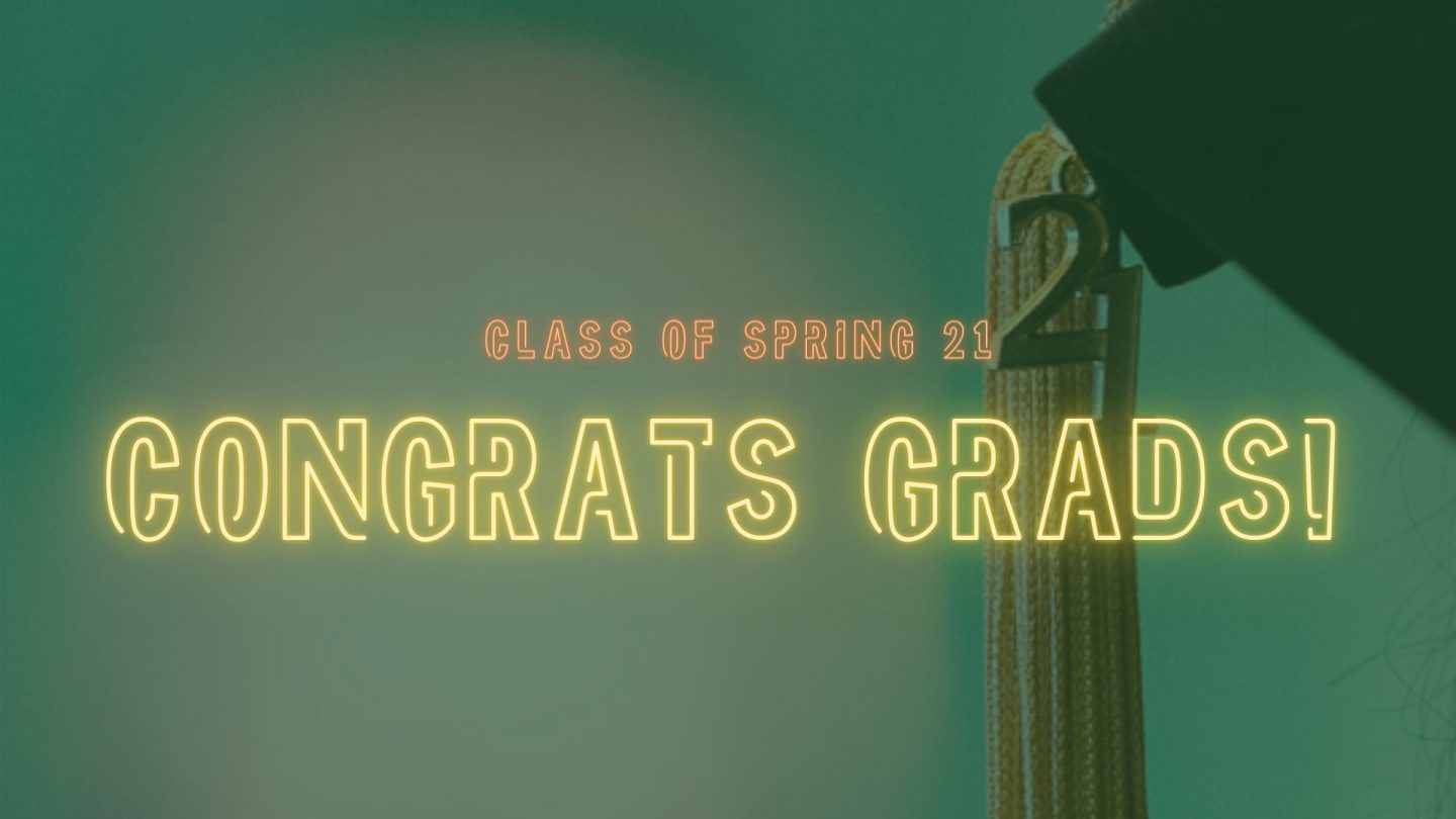 Green overlay over a photo of a class of 2021 graduation tassel. Top row of orange neon letters reads "class of spring 21" and bottom row of yellow neon letters reads "congrats grads!"