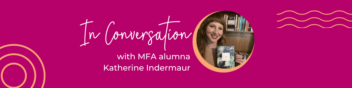 In Conversation: MFA Alumna Katherine Indermaur publishes first book “I|I”