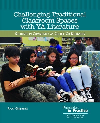Book cover of Challenging Traditional Classroom Spaces with Young Adult Literature: Students in Community as Course Co-Designers by Ricki Ginsberg