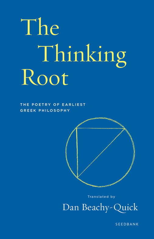 Cover of 'The Thinking Root: The Poetry of Earliest Greek Philosophy' translated by Dan Beachy-Quick. Minimalist design with yellow title text and gold geometric circle symbol on a deep blue background.