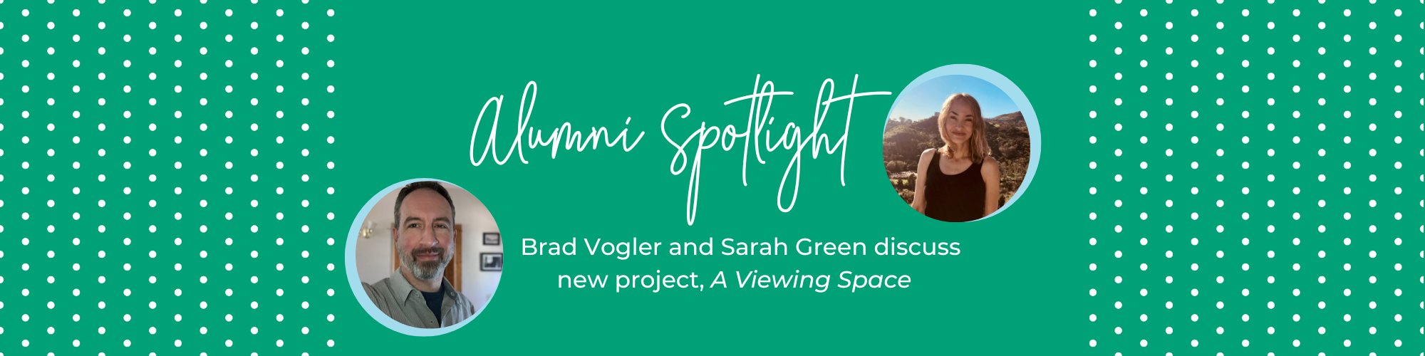 Alumni Spotlgiht: Brad Vogler and Sarah Green disucss new project, A Viewing Space