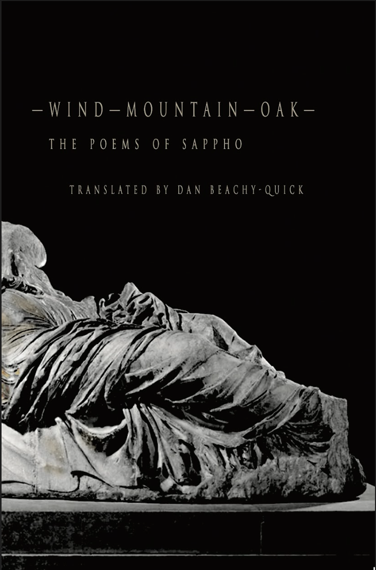 Cover of 'Wind-Mountain-Oak: The Poems of Sappho' translated by Dan Beachy-Quick. Minimalist black design with white text above a photograph of an ancient marble sculpture fragment showing draped cloth and a reclining headless figure.