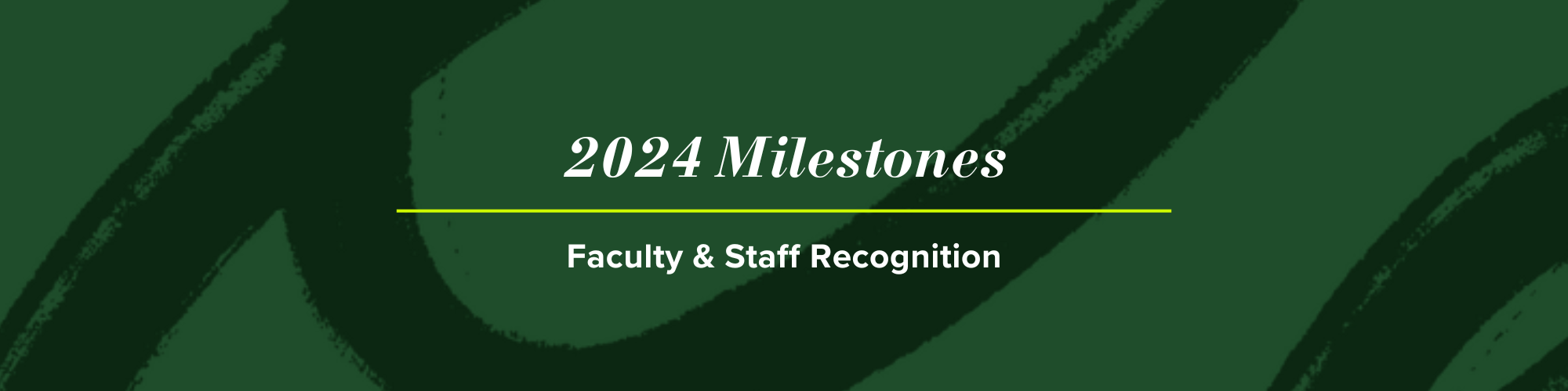 2024 Milestones: Faculty & Staff Recognition header