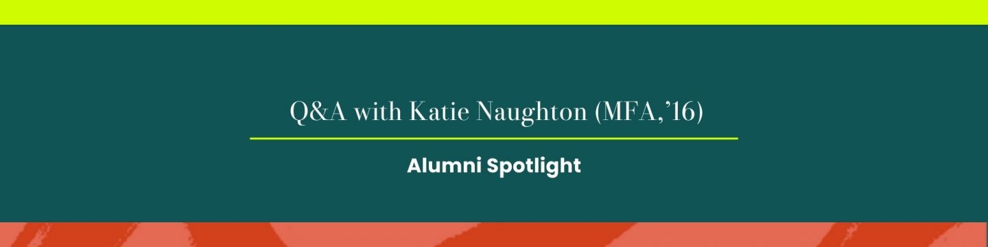 Alumni Spotlight: Katie Naughton (MFA, ’16) discusses debut “The Real Ethereal”