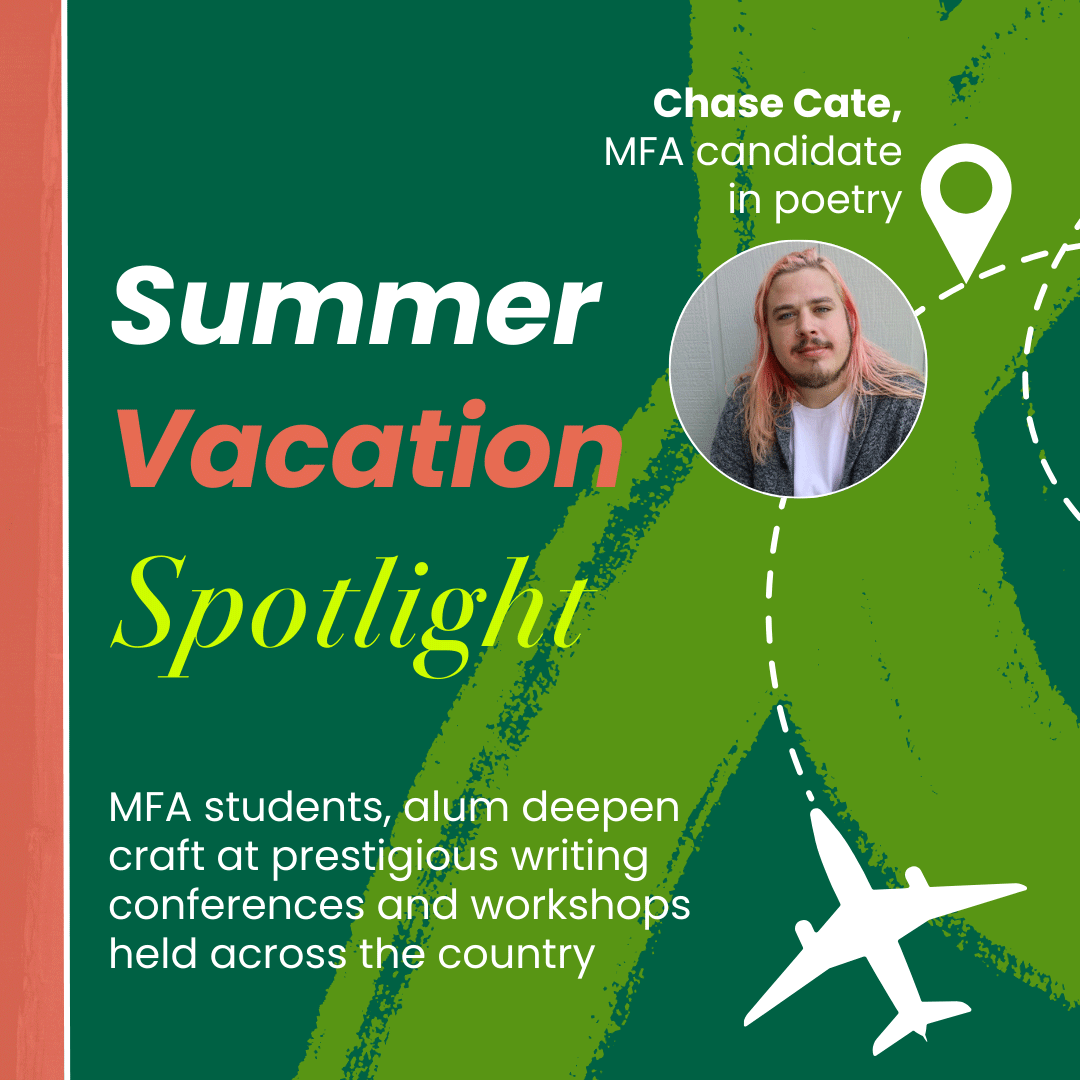 Summer Vacation Spotlight: MFA students, alum deepen craft at prestigious writing conferences and workshops