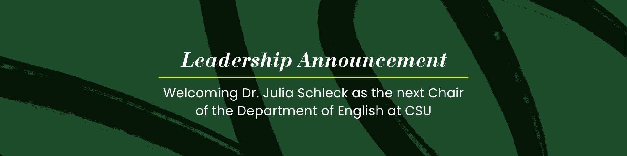 Graphic announcing Dr. Julia Schleck as the next chair of the English department at CSU.