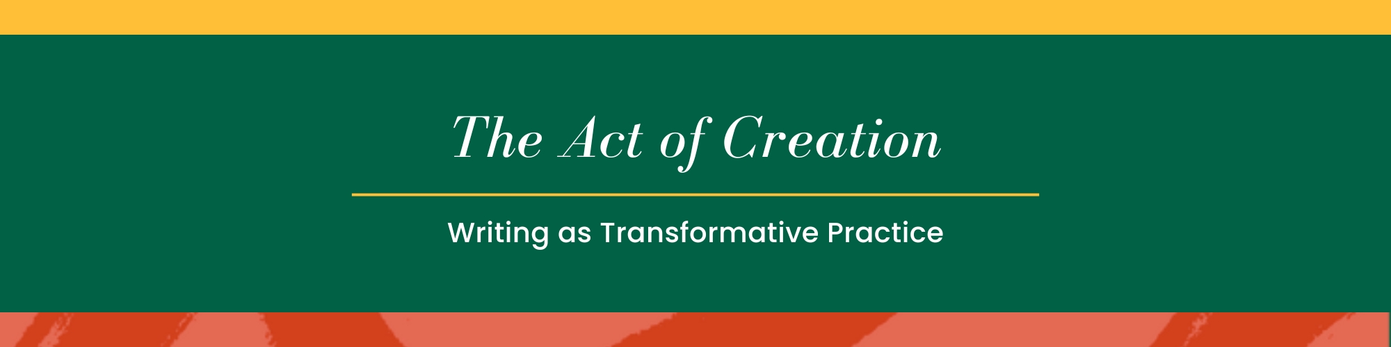 Graphic with a green background and text overlaid. The Act of Creation: Writing as Transformative Practice.