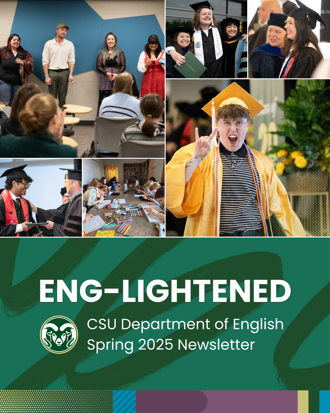 Collage featuring students in class and celebrating commencement. Text superimposed over a green background reads "ENG-LIGHTENED CSU Department of English Spring 2025 Newsletter"