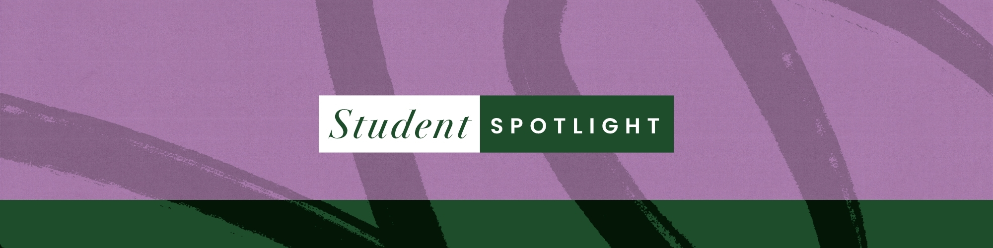 Graphic in purple and green design with elevated text that reads Student Spotlight.