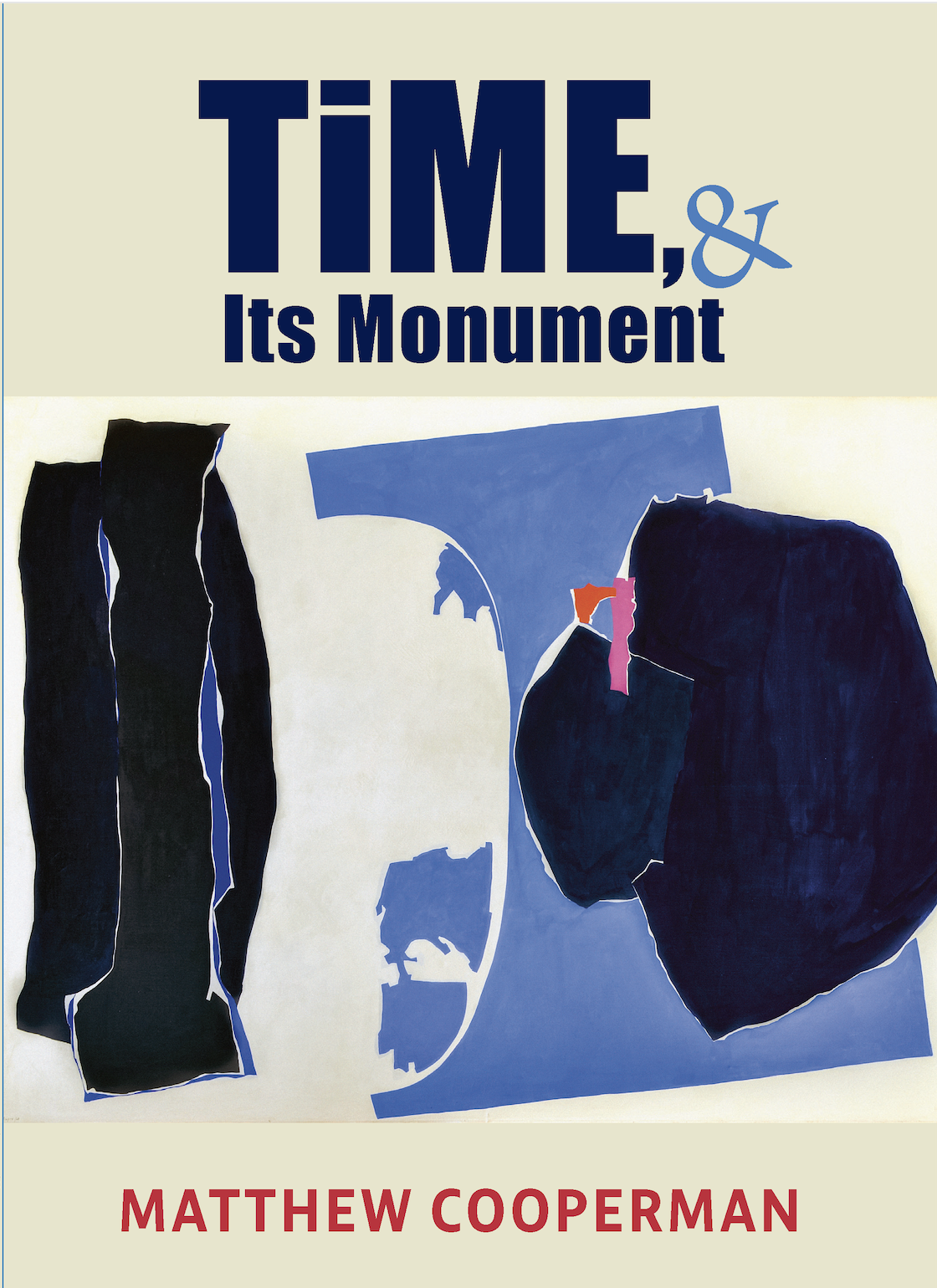 Book cover of 'Time, & Its Monument' by Matthew Cooperman.
